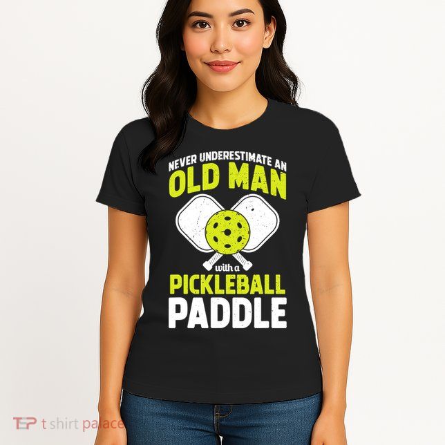 Mens Never Underestimate Old Man Funny Pickleball Paddle Gift TShirt Womens T-Shirt