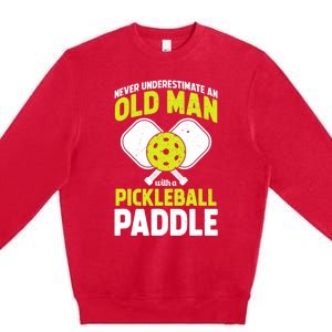 Mens Never Underestimate Old Man Funny Pickleball Paddle Gift TShirt Premium Crewneck Sweatshirt