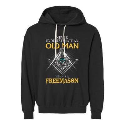 Masonic Never Underestimate An Old Man Who Is A Freemason Garment-Dyed Fleece Hoodie