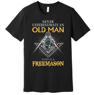 Masonic Never Underestimate An Old Man Who Is A Freemason Premium T-Shirt