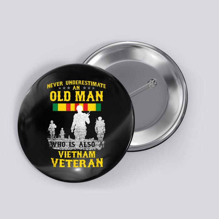 Mens Never Underestimate An OLD MAN Vietnam Veteran Gift Button