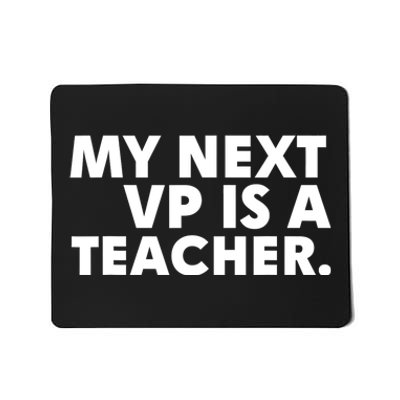 My Next Vp Is A Teacher Funny Design Mousepad