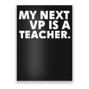 My Next Vp Is A Teacher Funny Design Poster