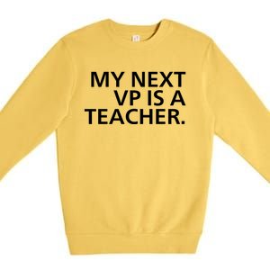 My Next Vp Is A Teacher Premium Crewneck Sweatshirt