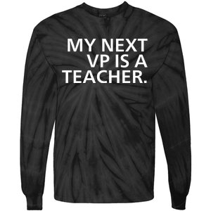 My Next Vp Is A Teacher Tie-Dye Long Sleeve Shirt