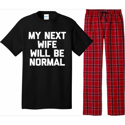 My Next Wife Will Be Normal Funny Gift Funny Cute Gift For Husband Great Gift Pajama Set