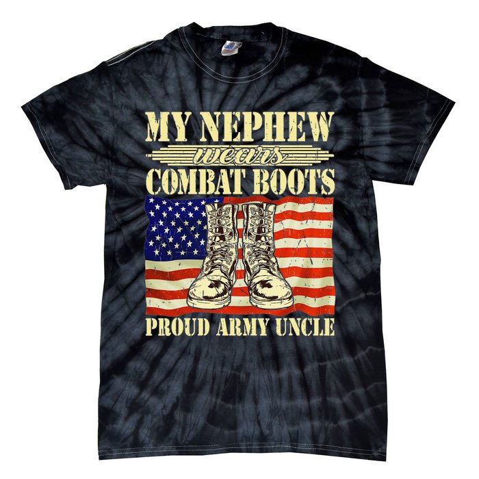 My Nephew Wears Combat Boots Military Proud Army Uncle Gift Tie-Dye T-Shirt