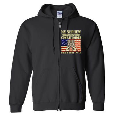 My Nephew Wears Combat Boots Military Proud Army Uncle Gift Full Zip Hoodie