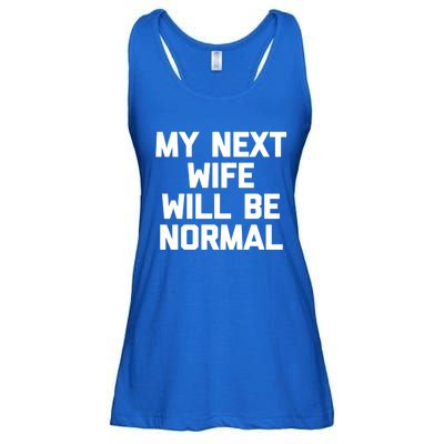 My Next Wife Will Be Normal Funny Gift Funny Cute Gift For Husband Great Gift Ladies Essential Flowy Tank