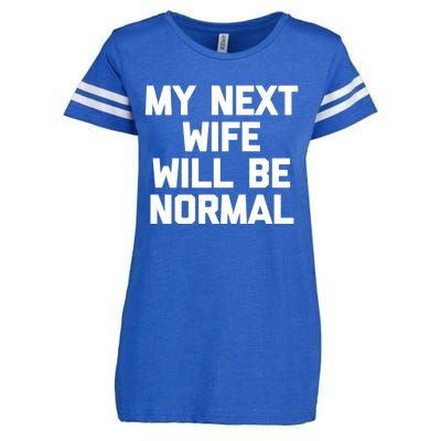 My Next Wife Will Be Normal Funny Gift Funny Cute Gift For Husband Great Gift Enza Ladies Jersey Football T-Shirt