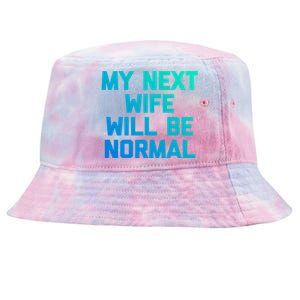 My Next Wife Will Be Normal Gift Funny Funny Gift For Husband Gift Tie-Dyed Bucket Hat