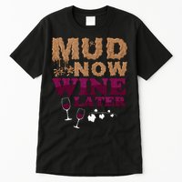 Mud Now Wine Later Obstacle Run Group Outfit Tall T-Shirt