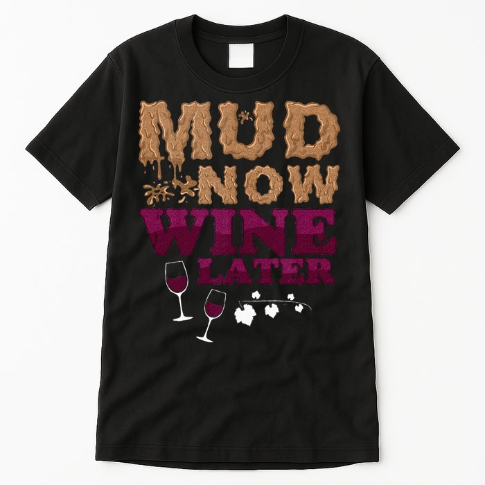 Mud Now Wine Later Obstacle Run Group Outfit Tall T-Shirt