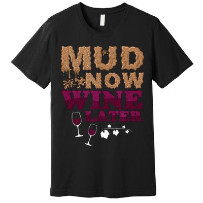 Mud Now Wine Later Obstacle Run Group Outfit Premium T-Shirt