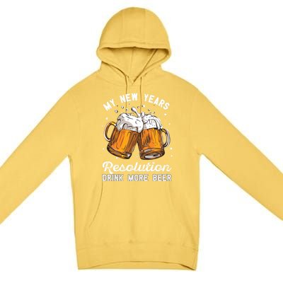 My New Years Resolution Beer Funny Chers Hny Eve Gift Premium Pullover Hoodie