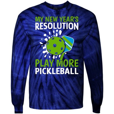 My New Year's Play More Pickleball Gift For Pickleball Lovers Tie-Dye Long Sleeve Shirt