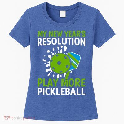 My New Year's Play More Pickleball Gift For Pickleball Lovers Womens T-Shirt