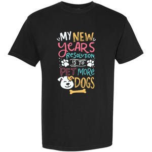 My New YearS Resolution Is To Pet More Dogs Garment-Dyed Heavyweight T-Shirt