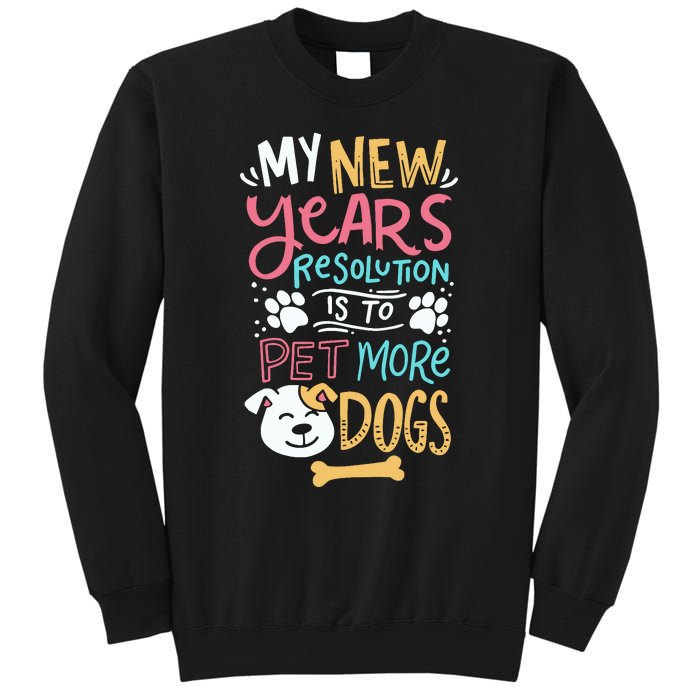 My New YearS Resolution Is To Pet More Dogs Sweatshirt