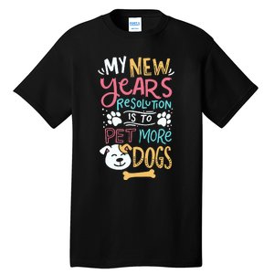 My New YearS Resolution Is To Pet More Dogs Tall T-Shirt