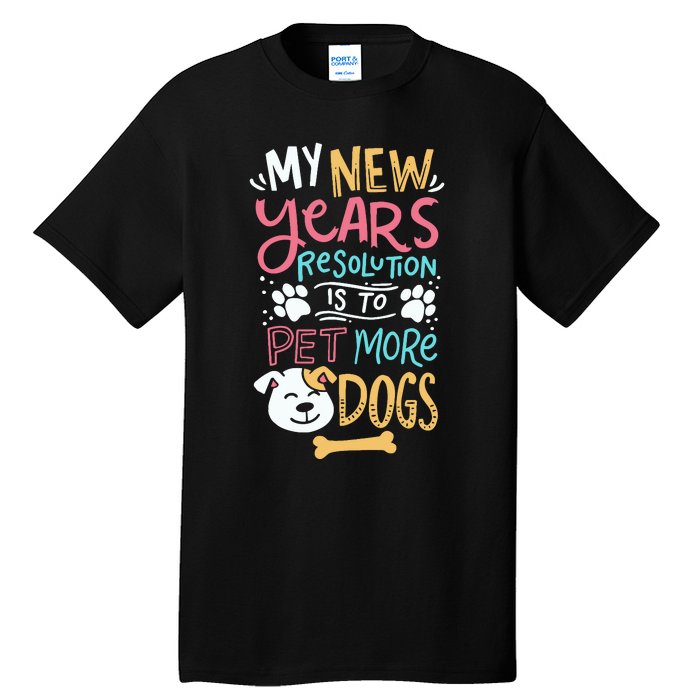 My New YearS Resolution Is To Pet More Dogs Tall T-Shirt