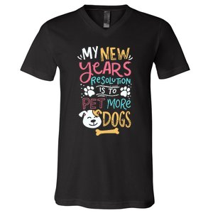 My New YearS Resolution Is To Pet More Dogs V-Neck T-Shirt