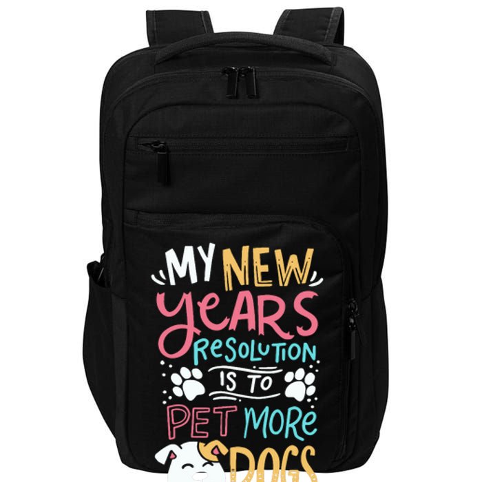 My New YearS Resolution Is To Pet More Dogs Impact Tech Backpack