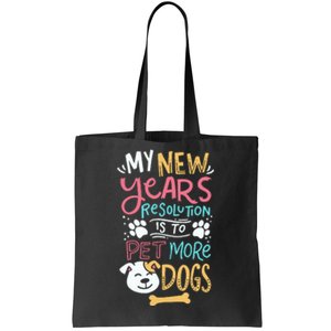 My New YearS Resolution Is To Pet More Dogs Tote Bag