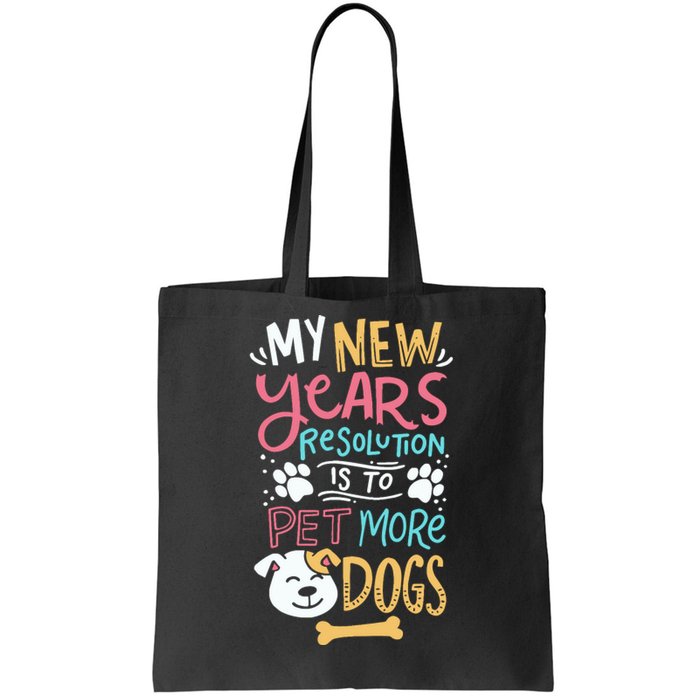 My New YearS Resolution Is To Pet More Dogs Tote Bag