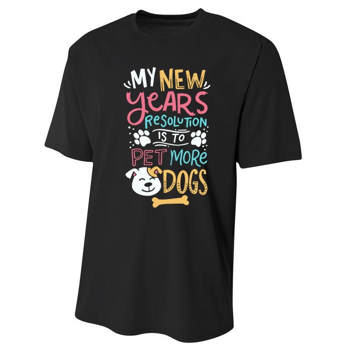 My New YearS Resolution Is To Pet More Dogs Performance Sprint T-Shirt