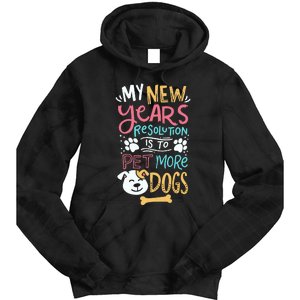 My New YearS Resolution Is To Pet More Dogs Tie Dye Hoodie