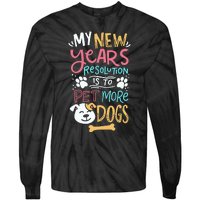 My New YearS Resolution Is To Pet More Dogs Tie-Dye Long Sleeve Shirt