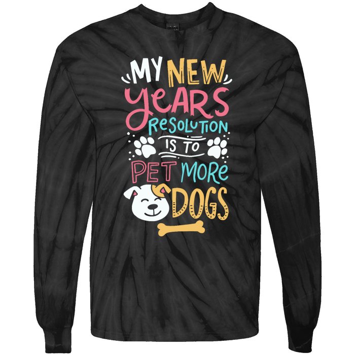 My New YearS Resolution Is To Pet More Dogs Tie-Dye Long Sleeve Shirt