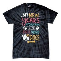 My New YearS Resolution Is To Pet More Dogs Tie-Dye T-Shirt