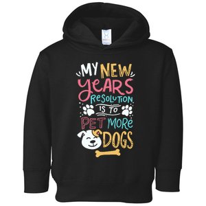 My New YearS Resolution Is To Pet More Dogs Toddler Hoodie