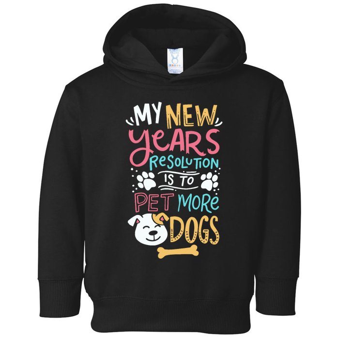 My New YearS Resolution Is To Pet More Dogs Toddler Hoodie