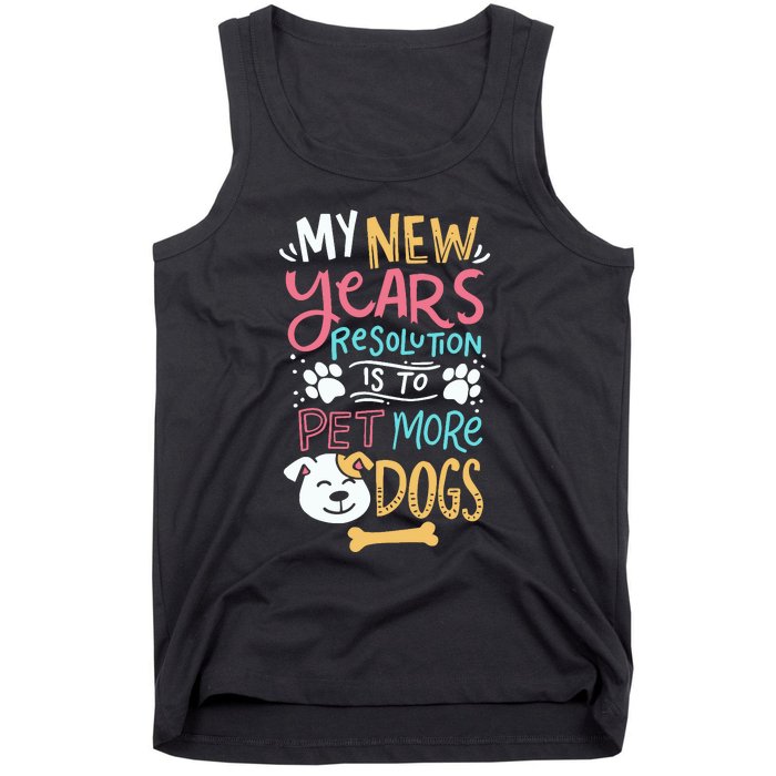 My New YearS Resolution Is To Pet More Dogs Tank Top