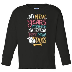 My New YearS Resolution Is To Pet More Dogs Toddler Long Sleeve Shirt