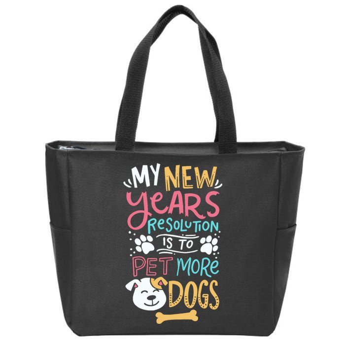 My New YearS Resolution Is To Pet More Dogs Zip Tote Bag