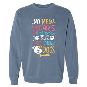 My New YearS Resolution Is To Pet More Dogs Garment-Dyed Sweatshirt