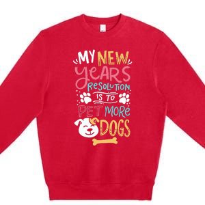 My New YearS Resolution Is To Pet More Dogs Premium Crewneck Sweatshirt