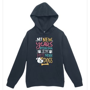 My New YearS Resolution Is To Pet More Dogs Urban Pullover Hoodie