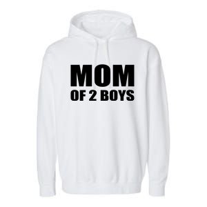 Mom Of 2 Two Sons Proud Mom Mother Mothers Day Funny Gift Garment-Dyed Fleece Hoodie