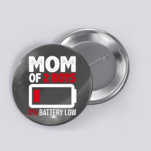 Mom Of 2 Boys 2 Percent Battery Low Funny Button