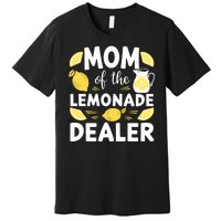 Mom Of A Lemonade Dealer Summer Drink Funny Lemonade Stand Lemonade Mom Premium T-Shirt