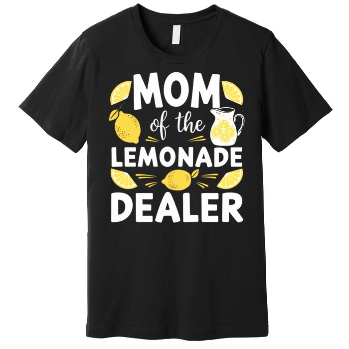 Mom Of A Lemonade Dealer Summer Drink Funny Lemonade Stand Lemonade Mom Premium T-Shirt