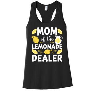 Mom Of A Lemonade Dealer Summer Drink Funny Lemonade Stand Lemonade Mom Women's Racerback Tank