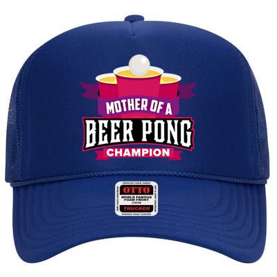 Mother Of A Beer Pong Champion Funny Moms Day Gift College Gift High Crown Mesh Back Trucker Hat