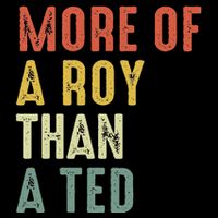 More Of A Roy Than A Ted Funny Football Soccer Fans Button