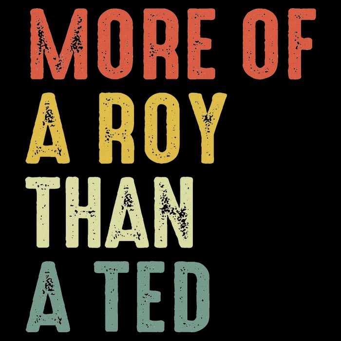 More Of A Roy Than A Ted Funny Football Soccer Fans Button